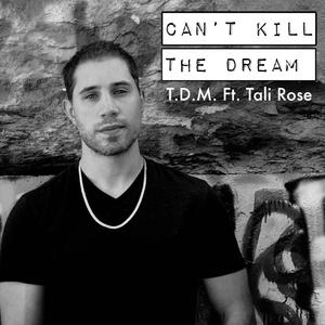 Cant Kill The Dream(feat. Tali Rose) (Explicit)