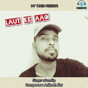 Laut Ke Aao (Sad)