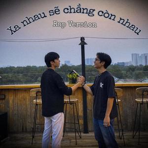 Xa Nhau Sẽ Chẳng Còn Nhau (feat. Trung Duong) [Rap Version] [Explicit]