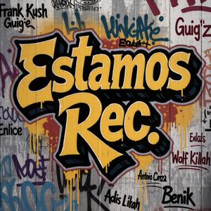 Estamos Rec (feat. Frank Kush, Guig'z, Enlace, Wolf Killah, Antonio Corza & Benik) (Explicit)