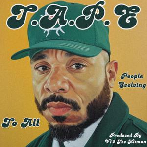 T.A.P.E (To All People Evolving) [Explicit]