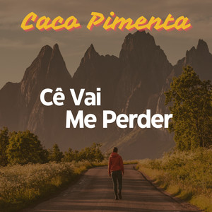 Cê Vai Me Perder
