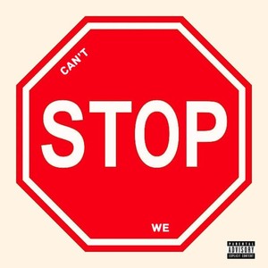 Can't stop we (Explicit)