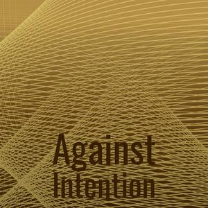 Against Intention