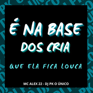 É na Base dos Cria Que Ela Fica Louca (Explicit)