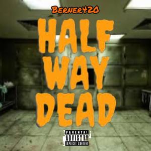 Half Way Dead (Explicit)