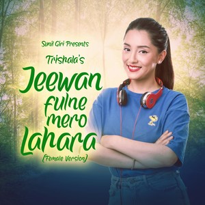 Jeewan Fulne Mero Lahara (Female Version)