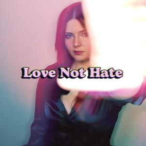 Love Not Hate