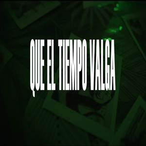 Que El Tiempo Valga