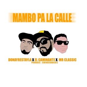 Mambo Pa la Calle (feat. Donayrestayla & Mr Classic) (Explicit)