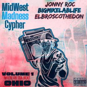 MidWest Madness Cypher Vol.1 Ohio (feat. Jonny Roc, BigMikeLabLife & ElBroscoTheDon) [Explicit]