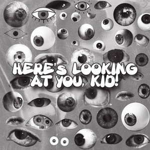Here's Looking At You, Kid! (Explicit)