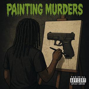 Paintin Murders (Explicit)