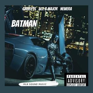 Batman (feat. Ace B Major & Newera) [Explicit]