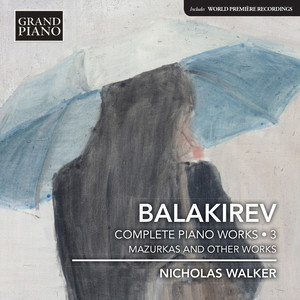 Balakirev, M.A.: Piano Works (Complete) , Vol. 3 (N. Walker)