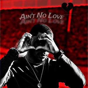 Ain't No Love (Explicit)