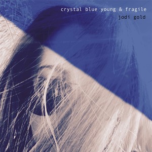 Crystal Blue Young & Fragile