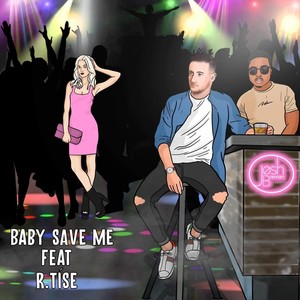 Baby Save Me (feat. R.Tíse) [Explicit]