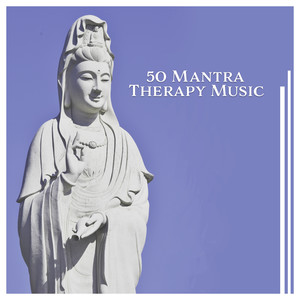 50 Mantra Therapy Music – Healing Time with Nature Sounds, Self Awareness, Yoga Soul, Zen, Chakra Balance, Spirit of Calm