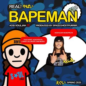 Real! BAPEMAN (feat. Kenopro79 & CHRIST DILLINGER) (Explicit)