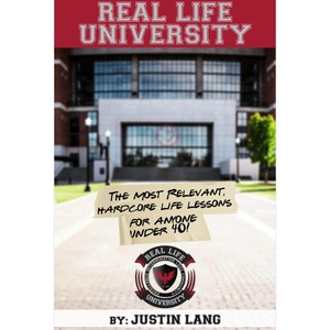 Real Life University: 'The Most Relevant, Hardcore Life Lessons for Anyone Under 40!'