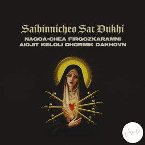 Saibinnicheo Sat Dukhi