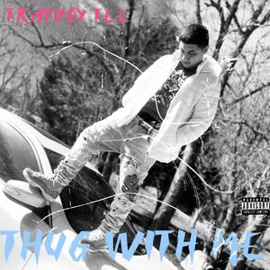 Thug With Me (Explicit)