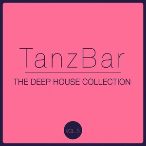 TanzBar, Vol. 5 (The Deep House Collection)