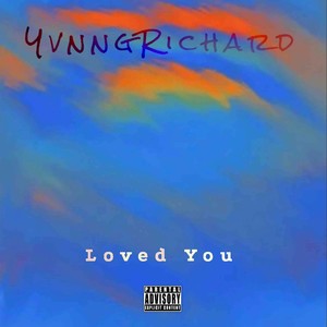 Loved you (Explicit)