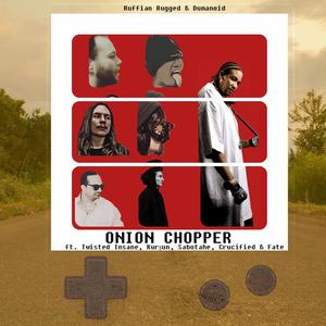 Onion Chopper (feat. Twisted Insane, Kurşun, Sabotahe, Crucified & Fate) (Explicit)