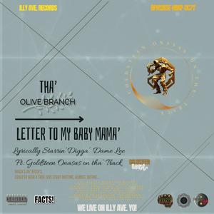 LETTER TO MY BABY MAMA': THA' OLIVE BRANCH (feat. GOLDSTEEN ONASAS ON THA' TRACK) [Explicit]