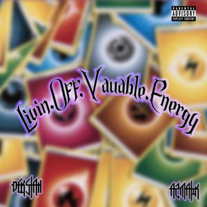 Livin' Off Valuable Energy (feat. Azmatik) [Explicit]