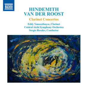 HINDEMITH, P. / VAN DER ROOST, J.: Clarinet Concertos / STRAUSS, R.: Romanze (Vanoosthuyse, Central Aichi Symphony, Rosales)