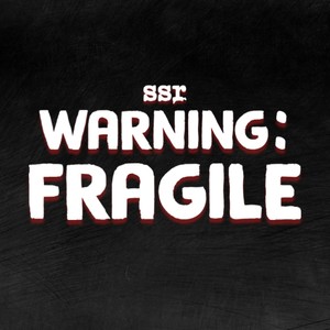 WARNING: FRAGILE