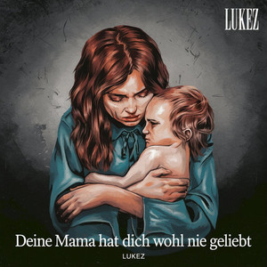 Deine Mama Hat Dich Wohl Nie Geliebt