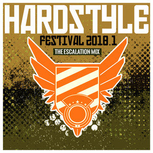 Hardstyle Festival 2018.1 - The Escalation Mix