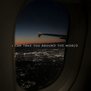 I Can Take You Around the World (Explicit)