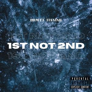 1ST NOT 2ND (feat. IT$NINO) [Explicit]