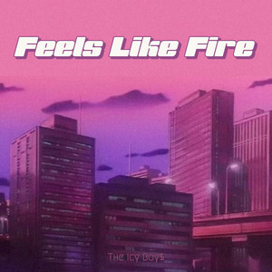 Feels Like Fire (Explicit)