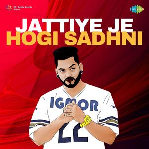 JATTIYE JE HOGI SADHNI