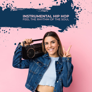 Instrumental Hip Hop - Feel the Rhythm of the Soul