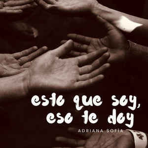 Esto que soy, eso te doy