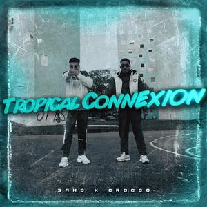 TROPICAL CONNEXION (feat. CROCCO) [Explicit]