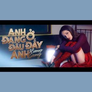 Anh Đang Ở Đâu Đấy Anh (Single) , Hương Giang