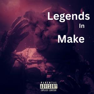 Legends In The Make (feat. JP beatz) (Explicit)
