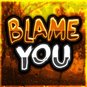 Blame You (Explicit)