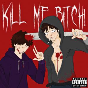 Kill Me *****! (feat. D3r) [Explicit]