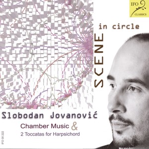 Scene in Circle - Slobodan Jovanović (Chamber Music & Two Toccatas for Harpsichord)