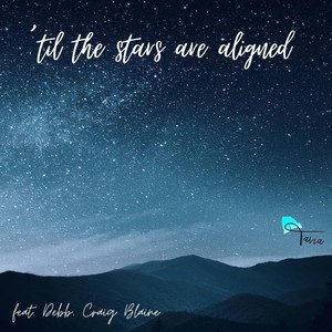 'til the stars are aligned (feat. Debb & Craig Blaine)