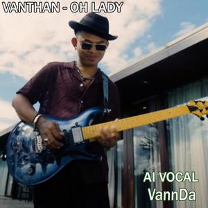 OH LADY AI VOCAL (feat. Vanthan & VannDa-វណ្ណដា)